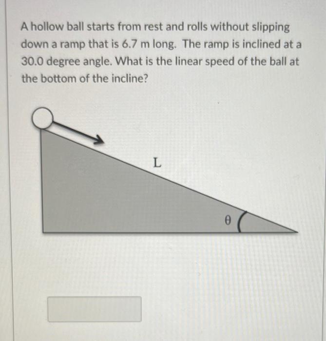 Solved A hollow ball starts from rest and rolls without
