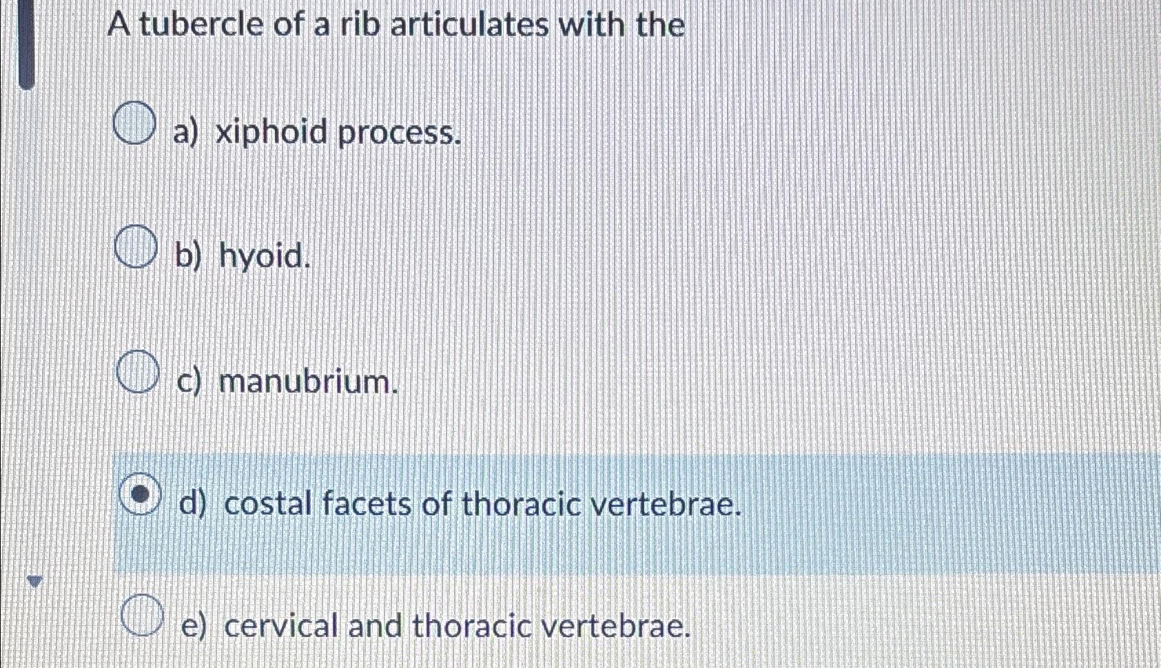 Solved A tubercle of a rib articulates with thea) ﻿xiphoid