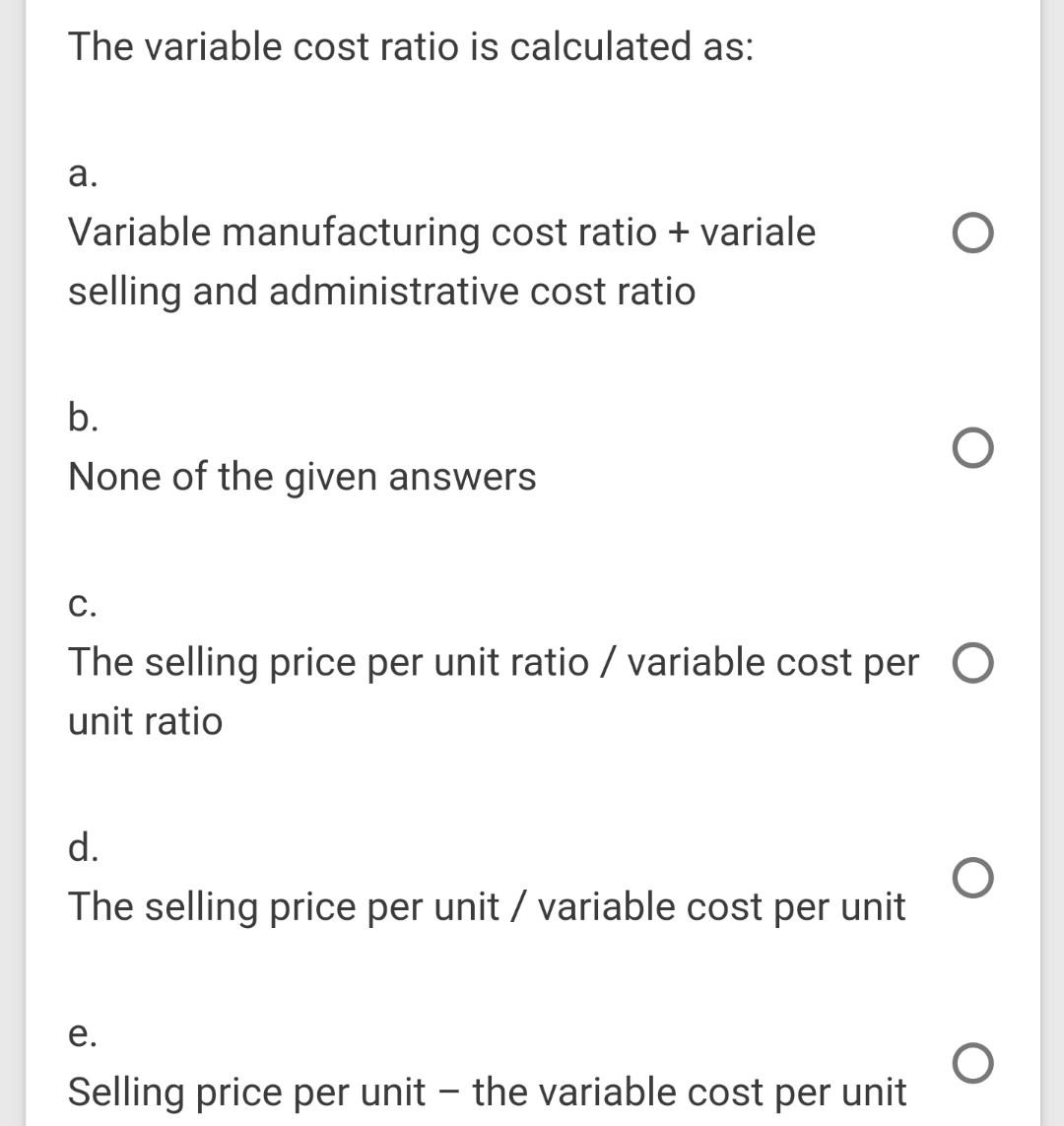 Solved The variable cost ratio is calculated as: a. Variable | Chegg.com