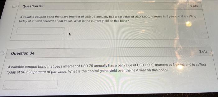 Solved U Question 33 2 pts A callable coupon bond that pays Cheggcom