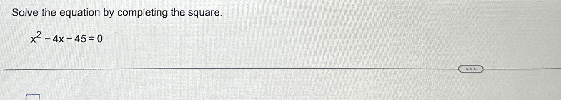 Solved Solve the equation by completing the | Chegg.com