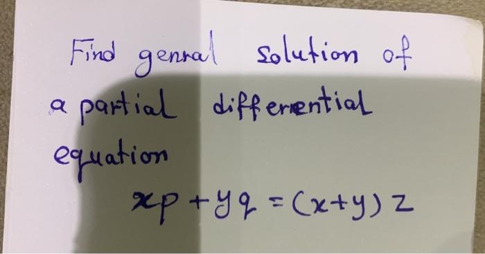 Solved Find Genral Solution Of A Partial Differential Chegg Com