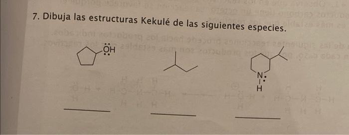 7. Dibuja las estructuras Kekulé de las siguientes especies.