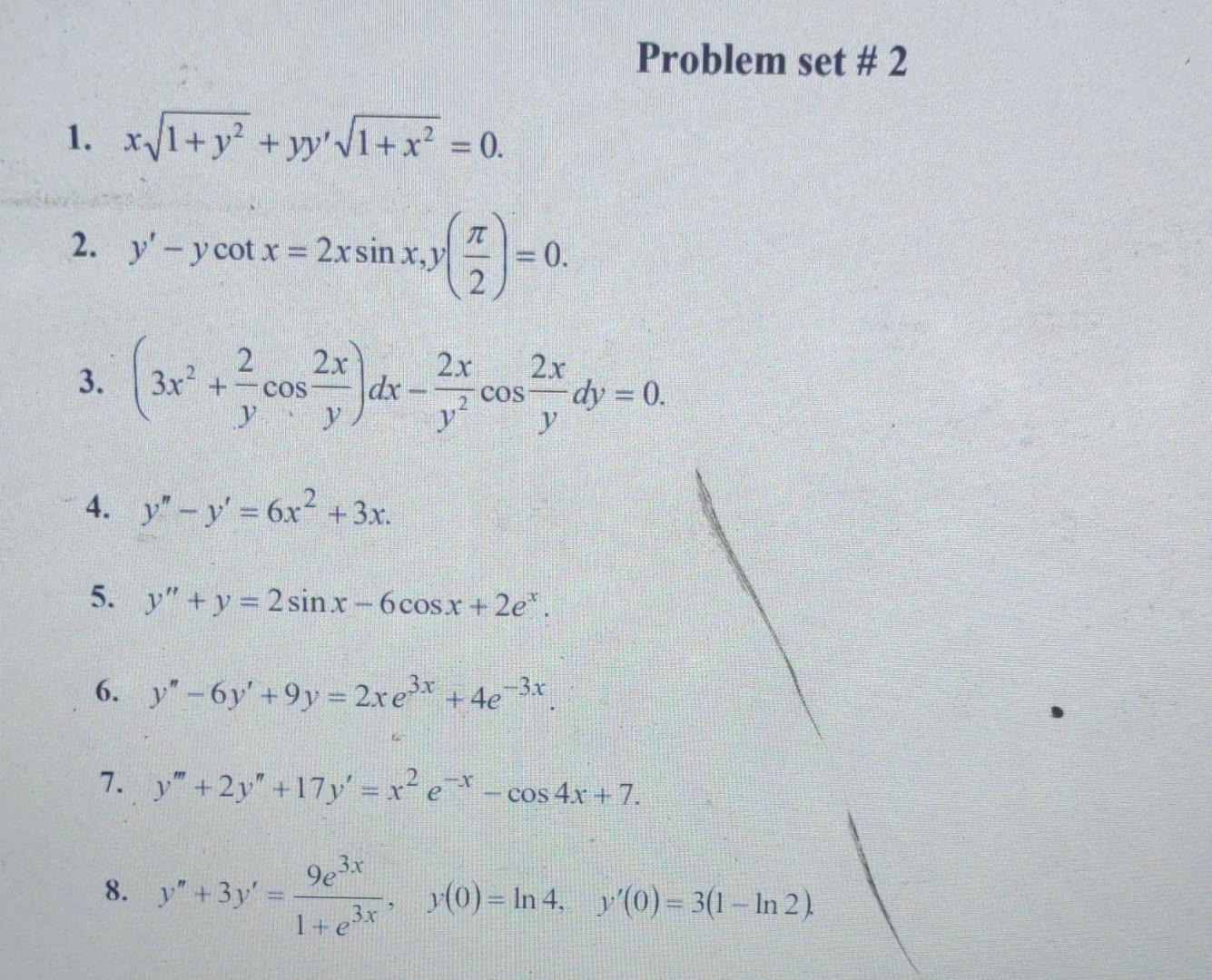 Problem set #2 1. xv1+ y2 + yy V1 + x2 = ? 0. + -- UT 2. y- y cot x = 2xsin x,y 0. 3. 3x² + 2 2x COS jy Idx - 2 x 2 x COS d