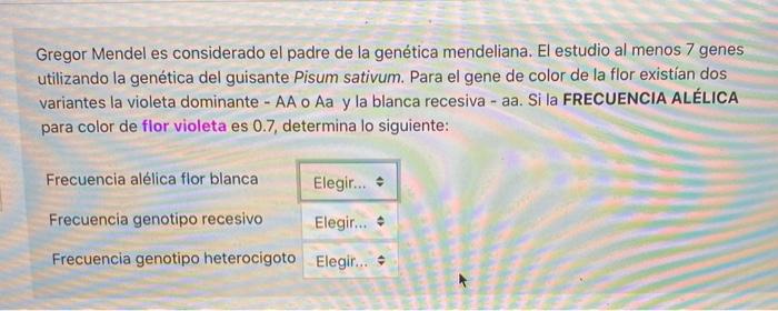 Solved Gregor Mendel es considerado el padre de la genética 