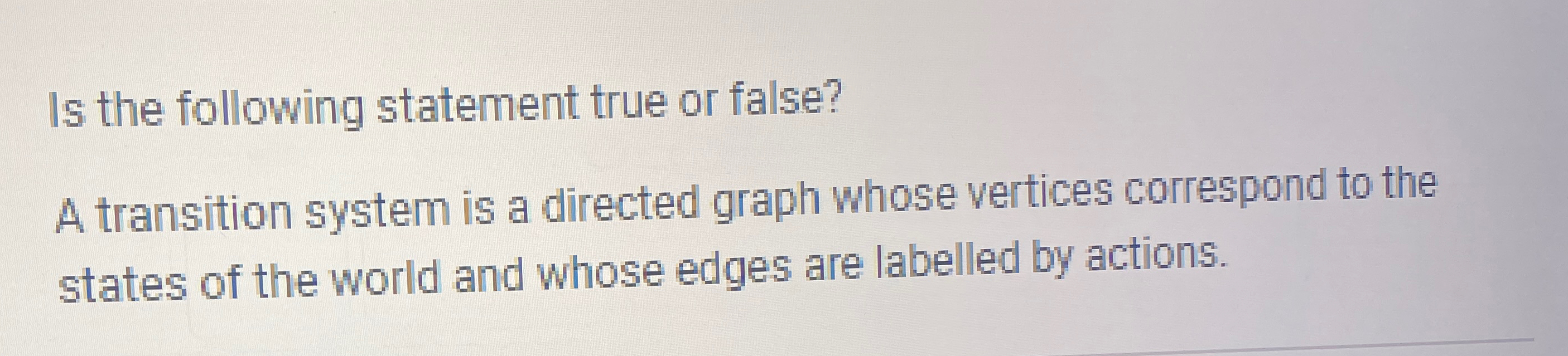 Solved Is the following statement true or false?A transition | Chegg.com