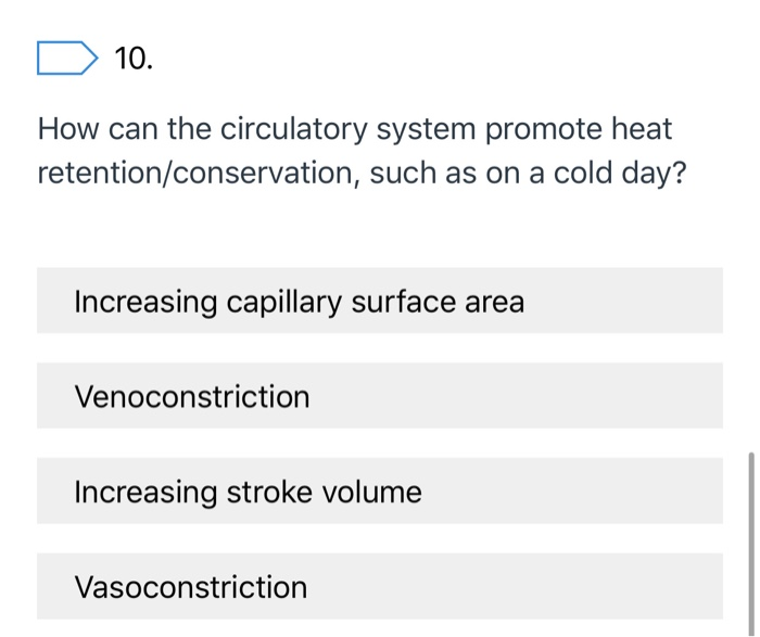 Solved D 10. How can the circulatory system promote heat