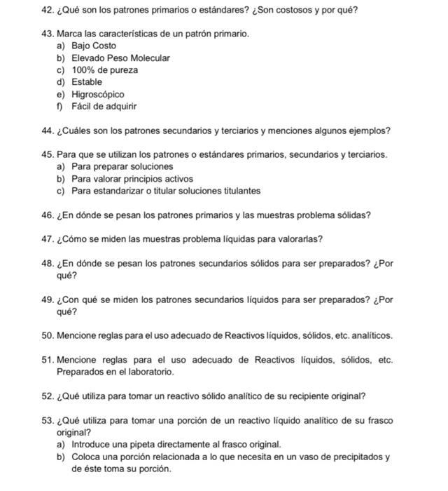 42. ¿Qué son los patrones primarios o estándares? ¿Son costosos y por qué? 43. Marca las caracteristicas de un patrón primari