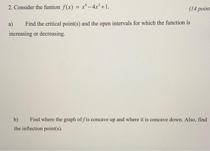 Solved 2. Consider the funtion f(x) = x4 - 4x° +1. (14 point | Chegg.com