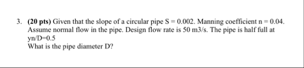 Solved (20pts) ﻿Given that the slope of a circular pipe | Chegg.com