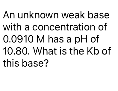 Solved An unknown weak base with a concentration of 0.0910M | Chegg.com