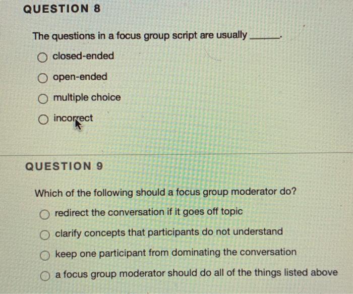 Solved QUESTION 8 The questions in a focus group script are