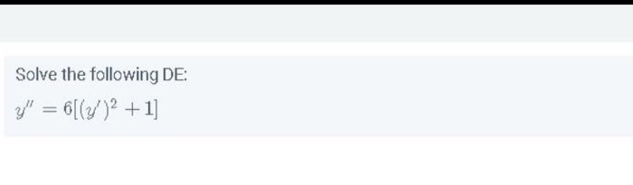 Solve the following DE: \[ y^{\prime \prime}=6\left[\left(y^{\prime}\right)^{2}+1\right] \]