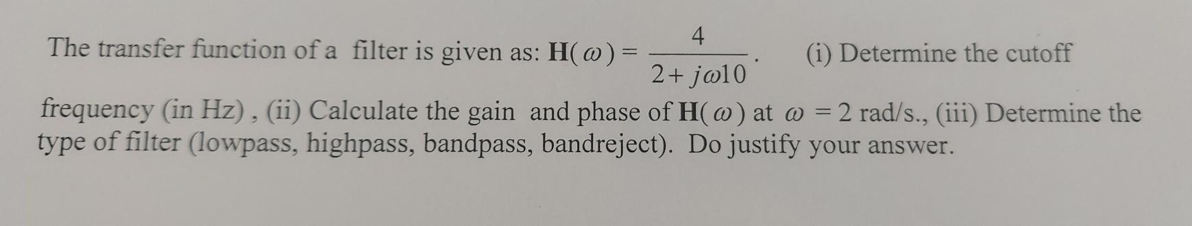 Solved 4 The transfer function of a filter is given as: H(0) | Chegg.com
