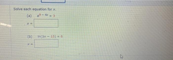 Solved Solve each equation for x. (a) e9 - 4x = 3 (6) In (3x | Chegg.com