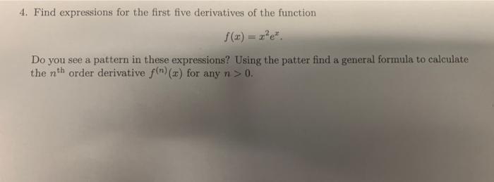 Solved 4. Find expressions for the first five derivatives of | Chegg.com