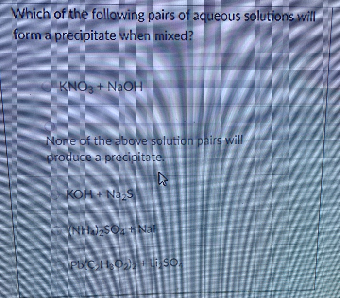 when aqueous solutions of are mixed a precipitate forms