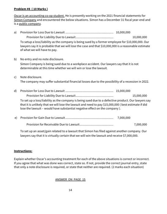 b) No entry and no note disclosure.
Simon Company is being sued due to a workplace accident. Our lawyers say that it is not d