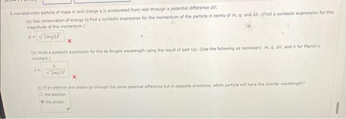anrelativistic particie of mass \( m \) and charge q is accelerated from rest through a potential difference \( \Delta V \).