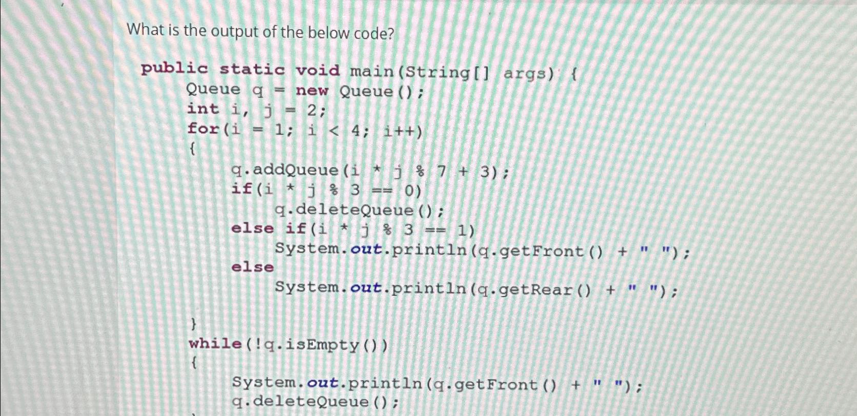 Solved What is the output of the below code?public static | Chegg.com