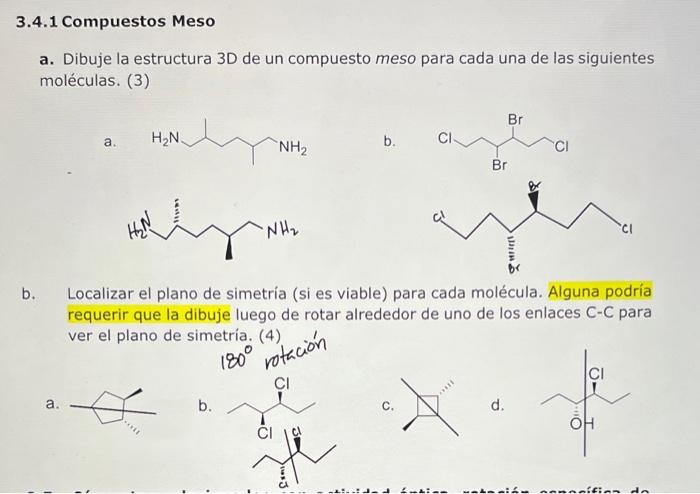 a. Dibuje la estructura 3D de un compuesto meso para cada una de las siguientes moléculas. (3) a. b. b. Localizar el plano de