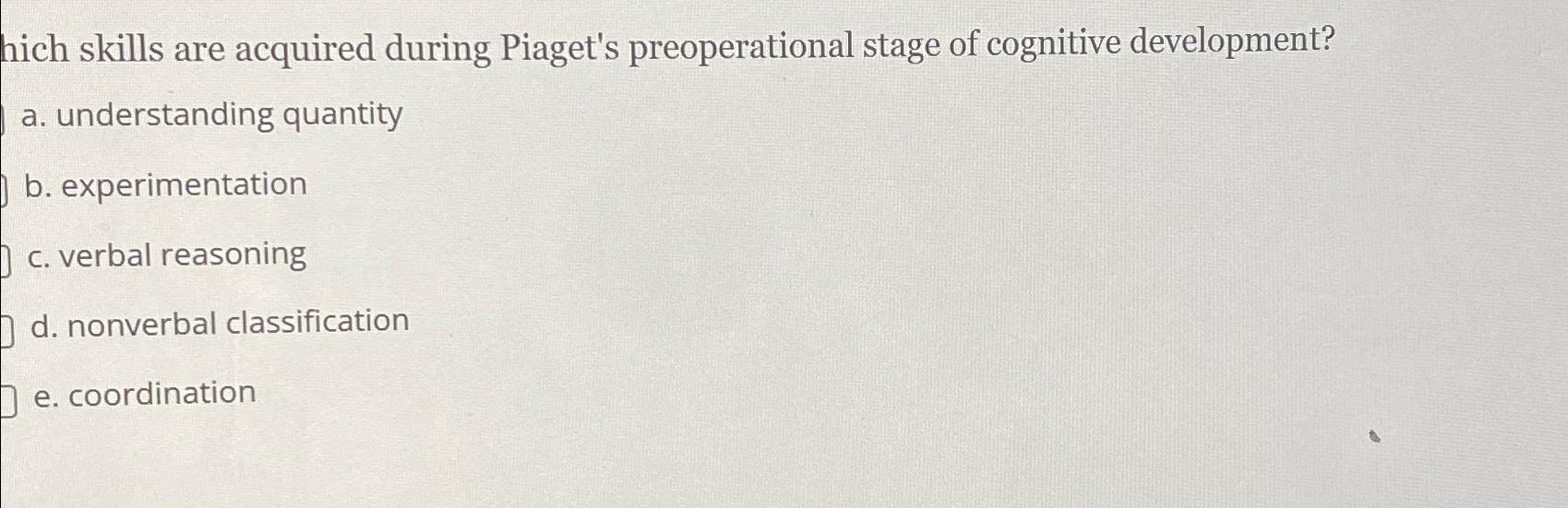 Solved hich skills are acquired during Piaget s Chegg