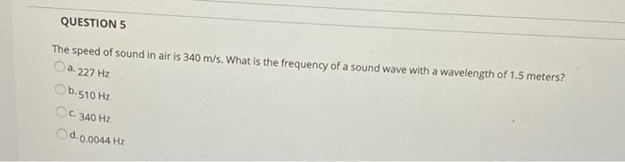 Solved QUESTION 5 The speed of sound in air is 340 m/s. What | Chegg.com