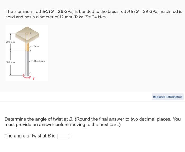 Solved The Aluminum Rod BC (G= 26 GPa) Is Bonded To The | Chegg.com