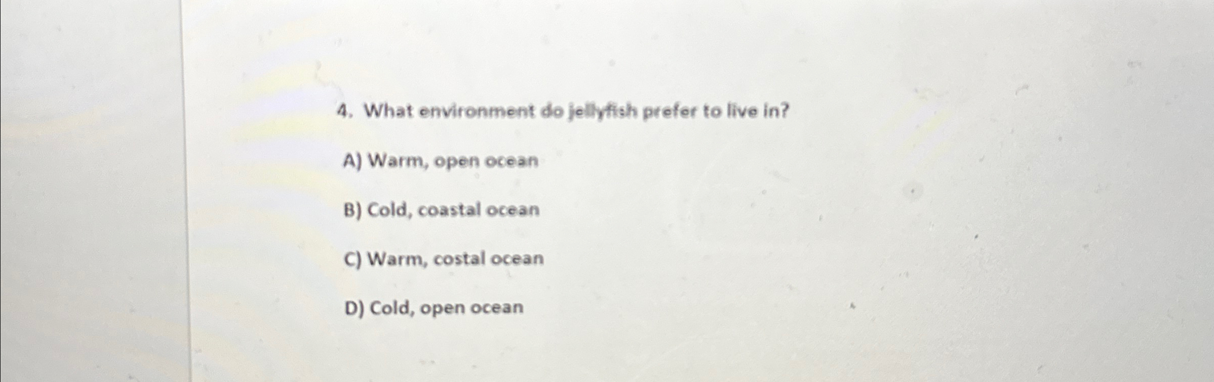 Solved What environment do jellyfish prefer to live in?A)