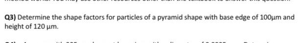 Solved Q3) Determine the shape factors for particles of a | Chegg.com
