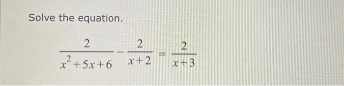 Solved Solve the equation. x2+5x+62−x+22=x+32 | Chegg.com