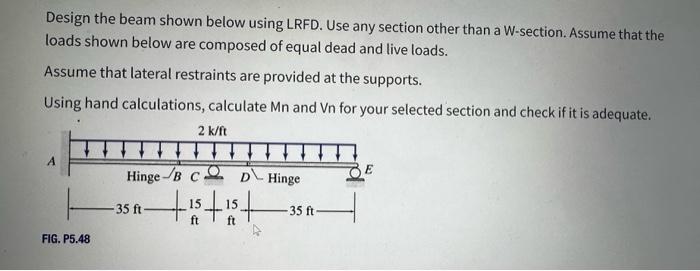 Solved Design the beam shown below using LRFD. Use any | Chegg.com