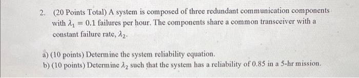 Solved 2. (20 Points Total) A system is composed of three | Chegg.com