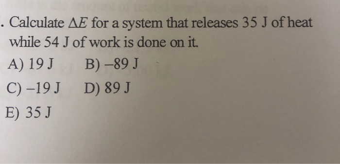 Solved . Calculate AE for a system that releases 35 J of | Chegg.com