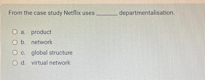 from the case study netflix uses departmentalisation