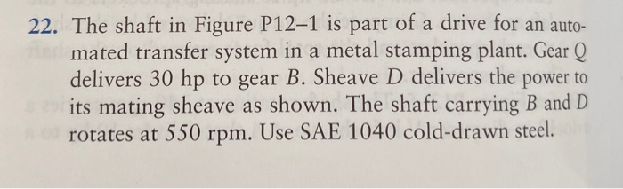 22. The shaft in Figure P12–1 is part of a drive for | Chegg.com