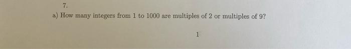 Solved 7. a) How many integers from 1 to 1000 are multiples | Chegg.com