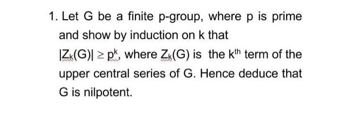 Solved 1 Let G Be A Finite P Group Where P Is Prime And