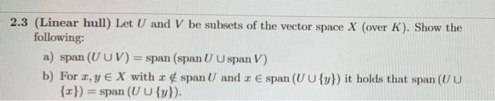 Solved 2.3 (Linear hull) Let U and V be subsets of the | Chegg.com