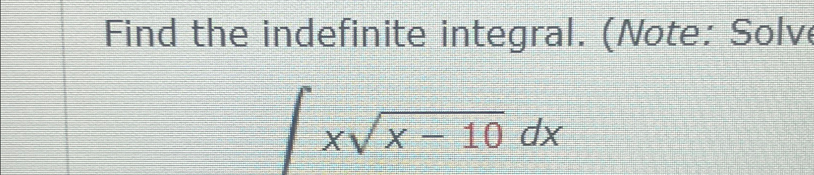 Solved Find the indefinite integral. (Note: Solv∫﻿﻿xx-102dx | Chegg.com