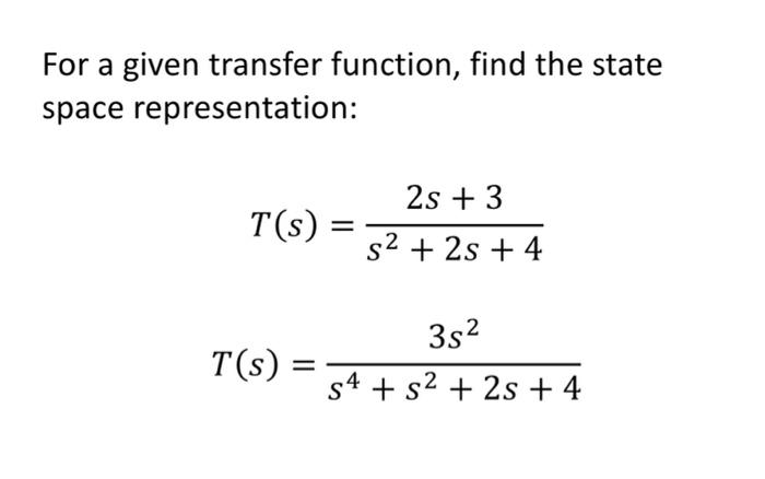 Solved For a given transfer function, find the state space | Chegg.com