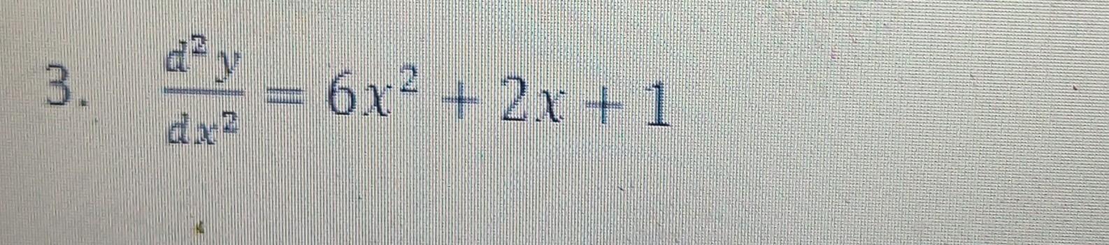 3. dx2d2y=6x2+2x+1 | Chegg.com