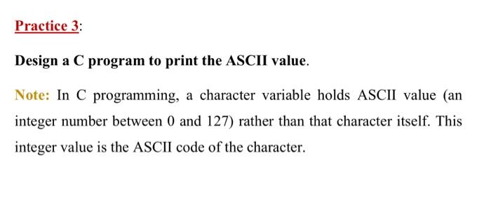 Solved Practice 3: Design a C program to print the ASCII