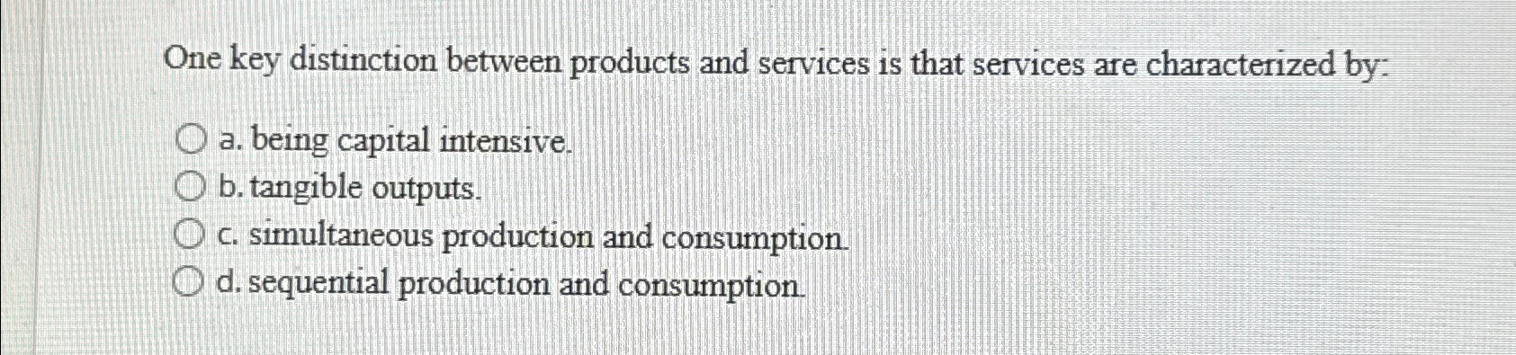 Solved One key distinction between products and services is | Chegg.com