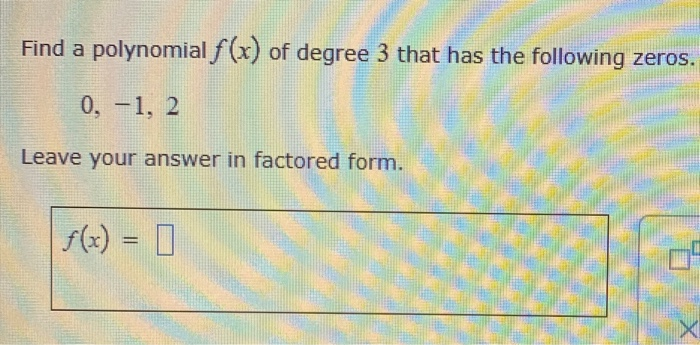 Solved Find a polynomial f(x) of degree 3 that has the | Chegg.com
