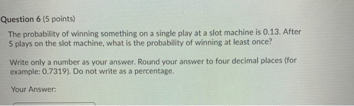 Solved Question 6 (5 points) The probability of winning | Chegg.com