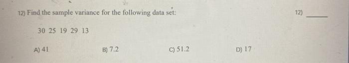 Solved 12) Find the sample variance for the following data | Chegg.com