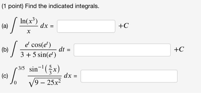 Solved (1 point) Find the indicated integrals. (a) | Chegg.com