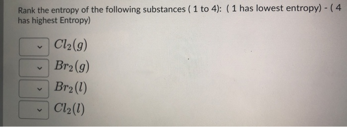 Solved Rank the entropy of the following substances ( 1 to | Chegg.com