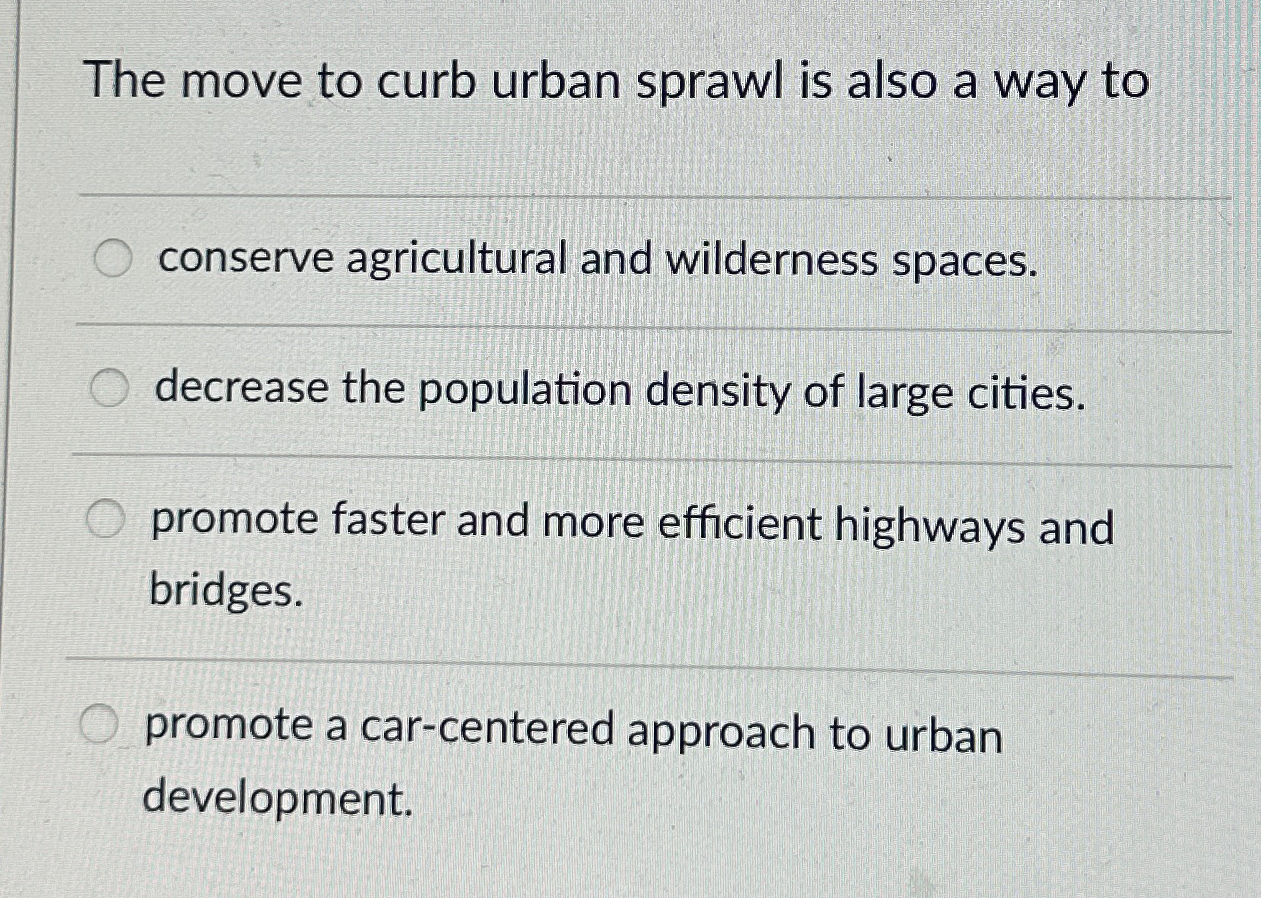 Solved The move to curb urban sprawl is also a way | Chegg.com